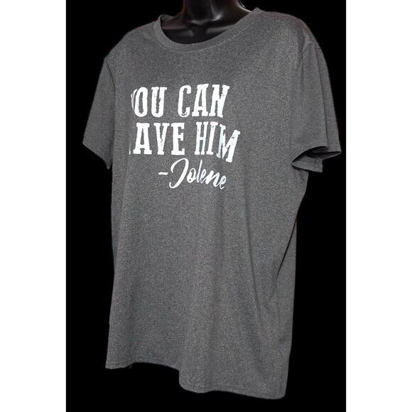 “You Can Have Him ~ Jolene” Funny Humor Break‎ Up Gray Tee Women Plus Size XXL - Picture 4 of 11